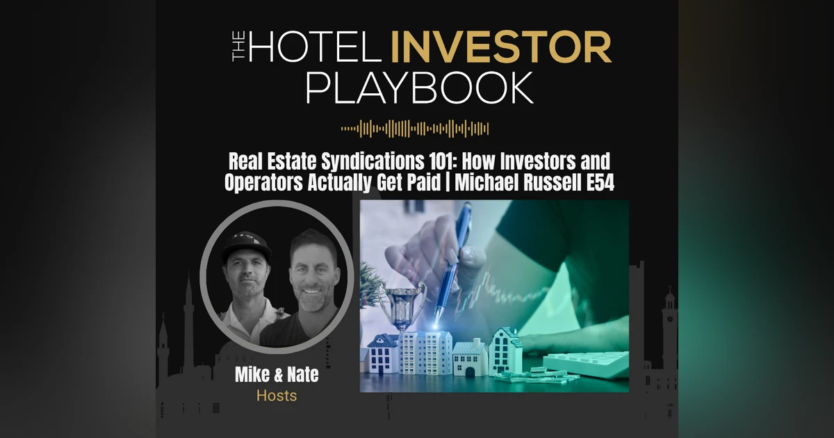Real Estate Syndications 101: How Investors and Operators Actually Get Paid | Michael Russell E54