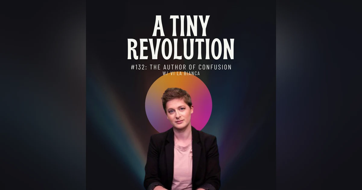 #131: The Author of Confusion, w/ Vi La Bianca