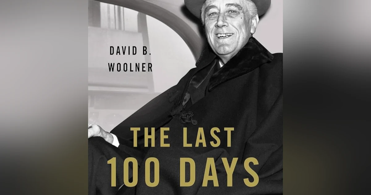 The Last 100 Days: FDR at War and at Peace. Talking with author David Woolner.