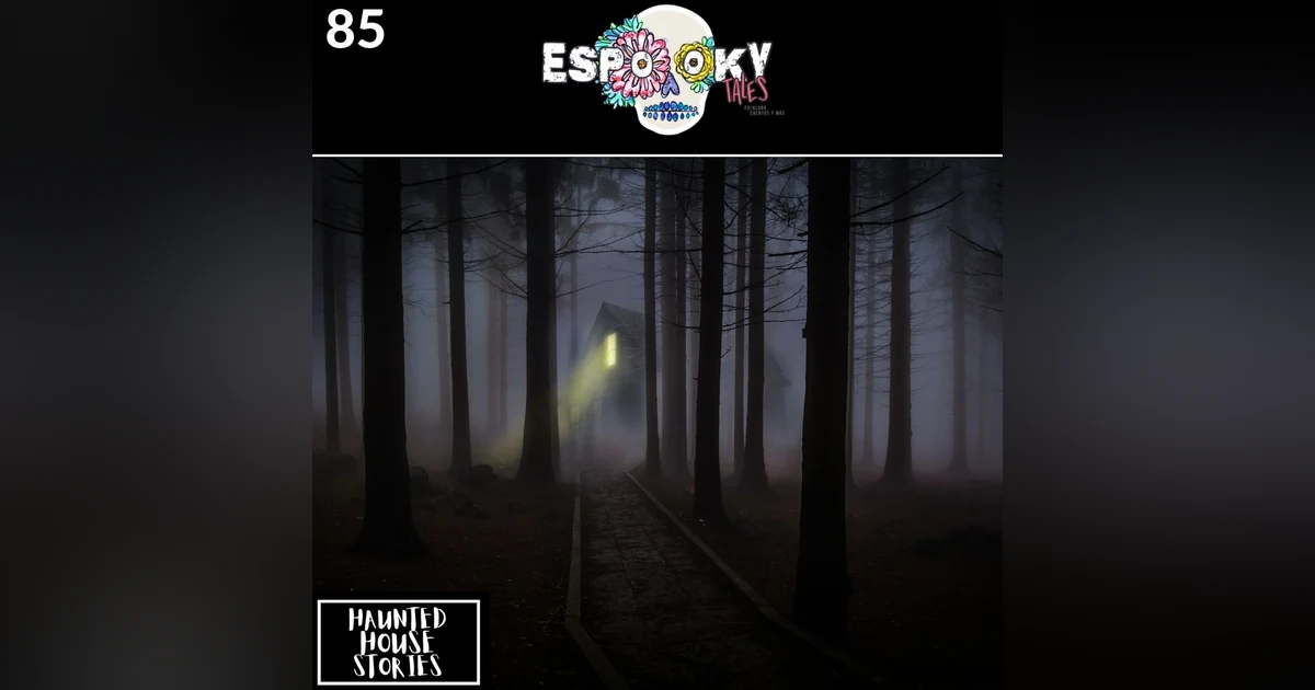 Haunted House Stories with Isabel Cortes of Scary Stories for the Soul