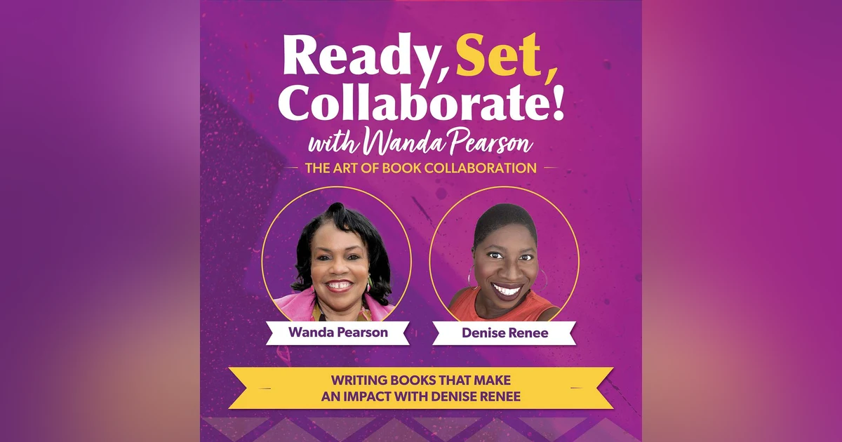 Unlocking the Secrets of Successful Book Writing with Denise Renee: Embracing Collaboration, Content Authenticity, and Entrepreneurial Growth