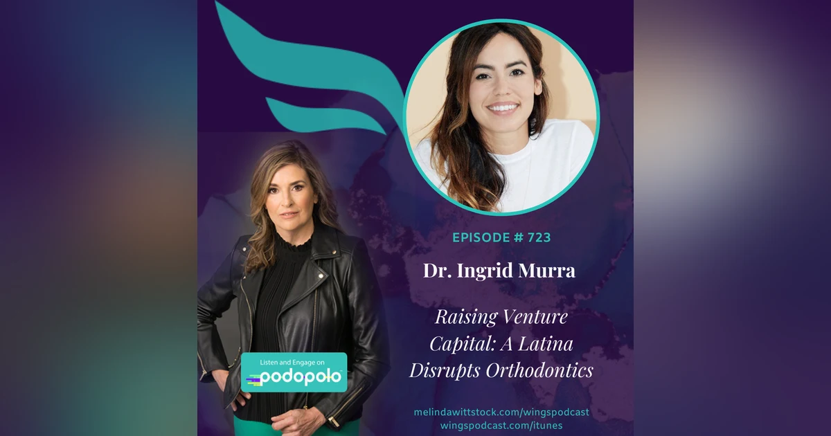 Raising Venture Capital: Latina Entrepreneur Dr. Ingrid Murra on What It Took to Get $5mm in VC Investment