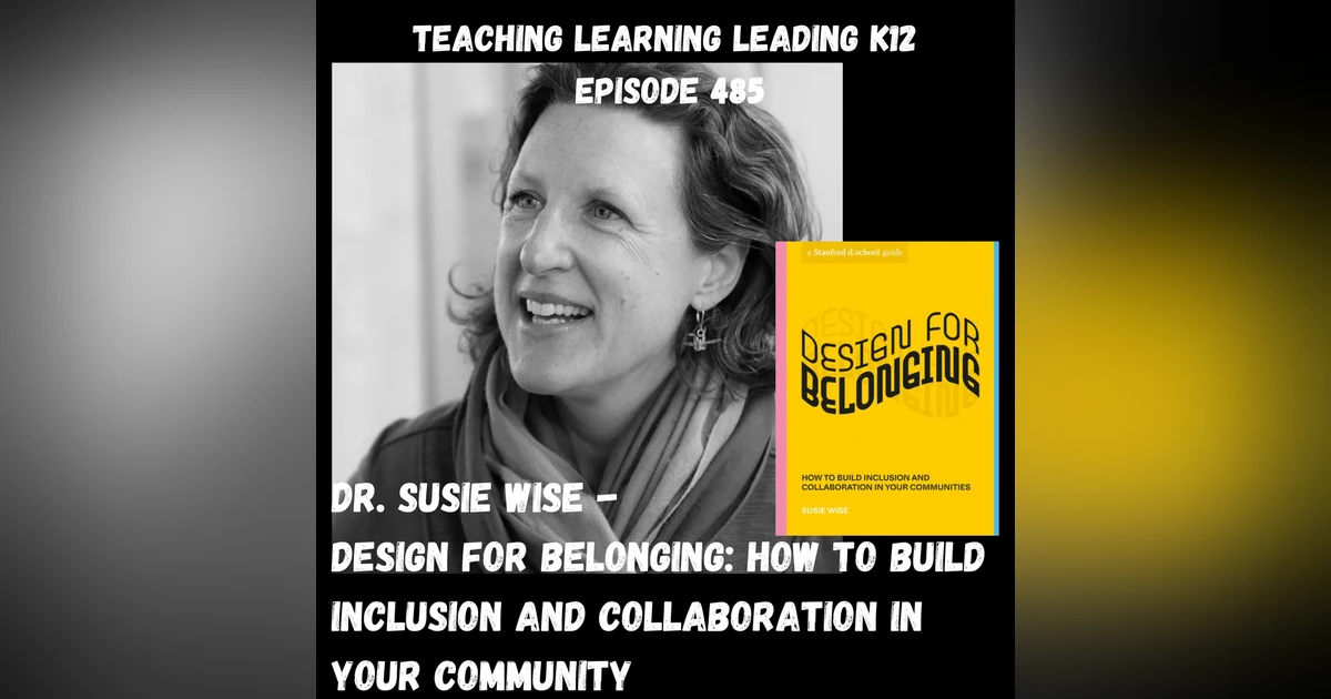 Dr. Susie Wise - Design for Belonging: How to Build Inclusion and Collaboration in Your Community - 485