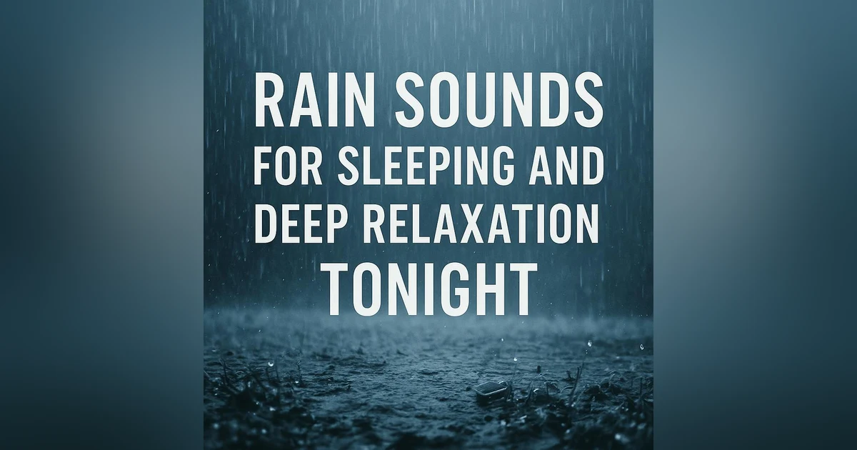 Rain Sounds for Sleeping and Deep Relaxation Tonight