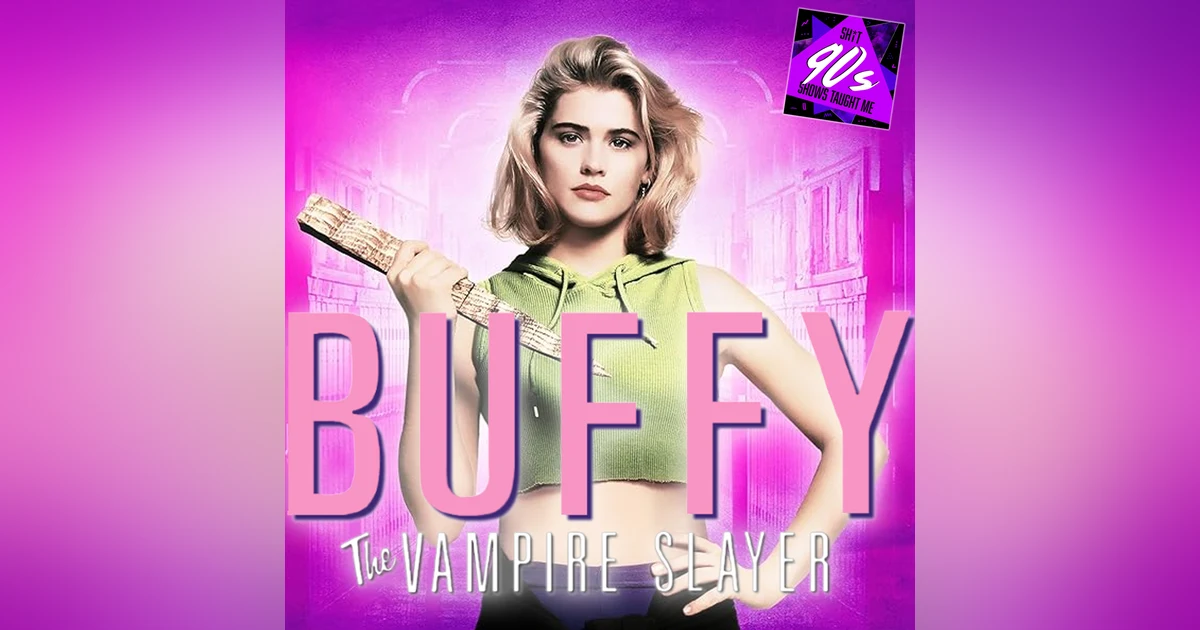 BONUS: Buffy the Vampire Slayer (the movie!)