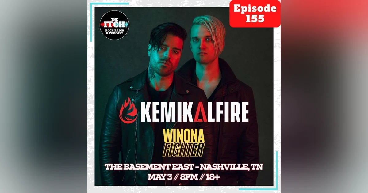 E155 The Itch On Tour: KemikalFire & Winona Fighter