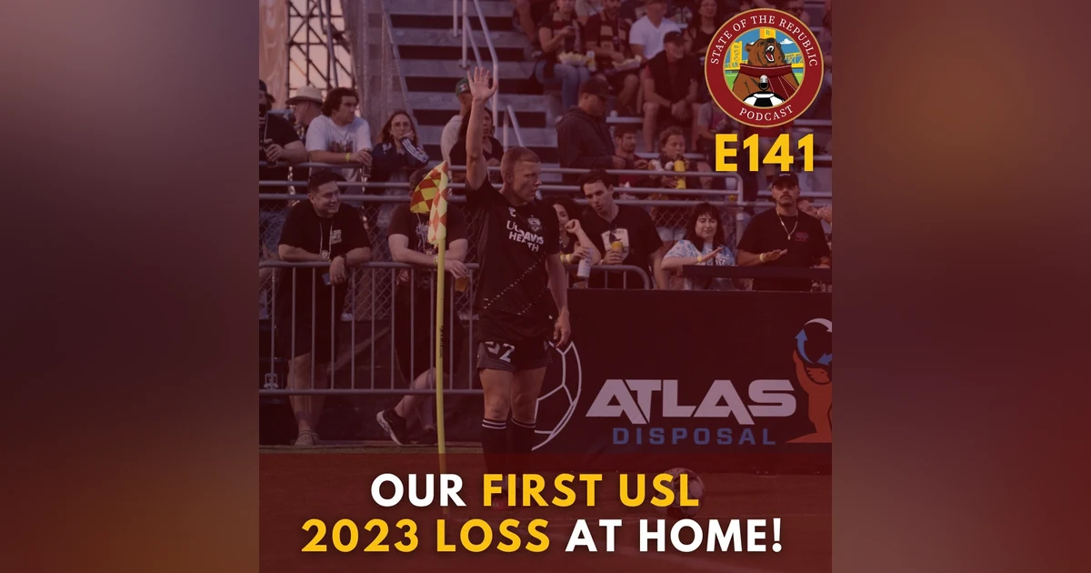 S1E141 - Our First 2023 USL Loss at Home!
