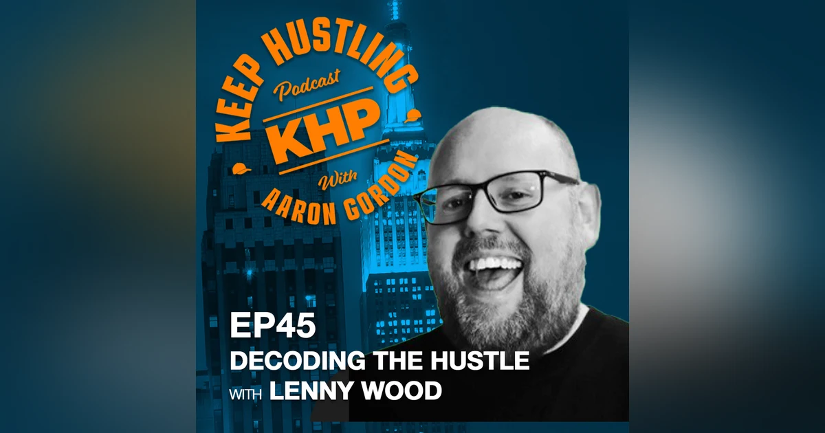 Decoding the Hustle With Lenny Wood