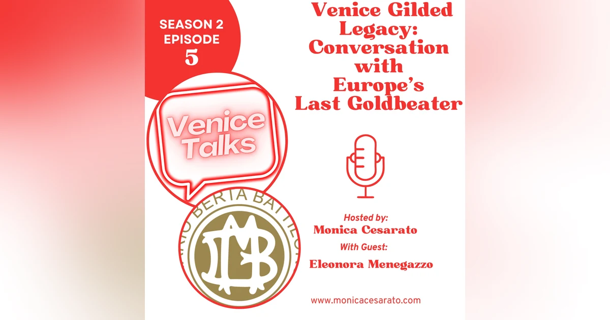 S2 Ep.5 - Golden Echoes: Conversations with Venice's Last Gold Beater - A chat with Eleonora Menegazzo from Mario Berta Battiloro
