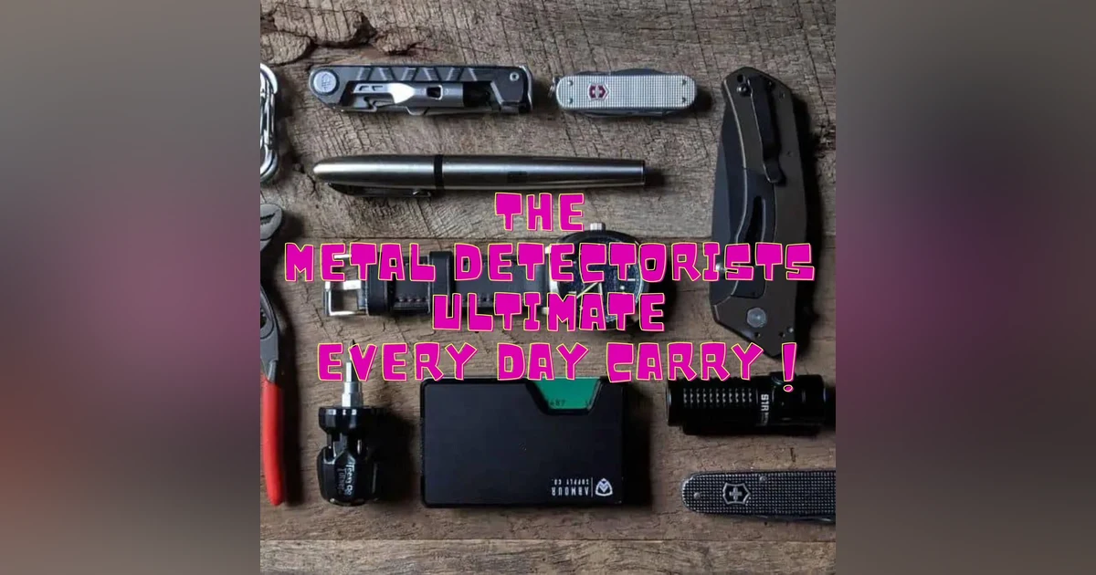 The Metal Detectorists Ultimate EDC