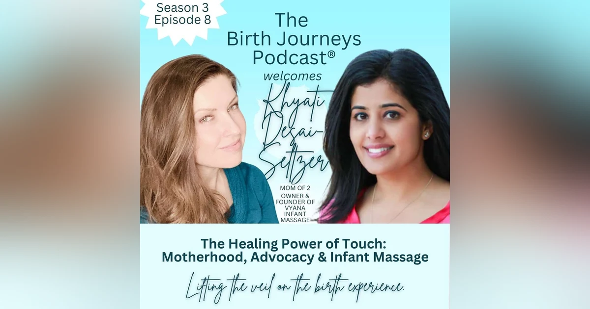 The Healing Power of Touch: Motherhood, Advocacy & Infant Massage with Khyati Desai-Seltzer
