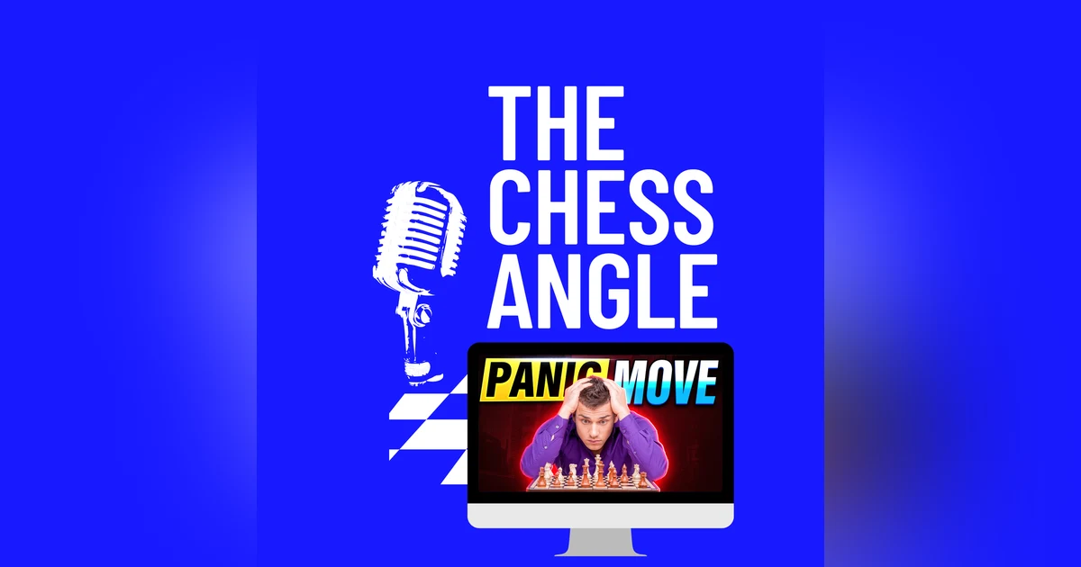 Ep. 121: Avoiding "Panic Moves" in Chess (Game Analysis #11)