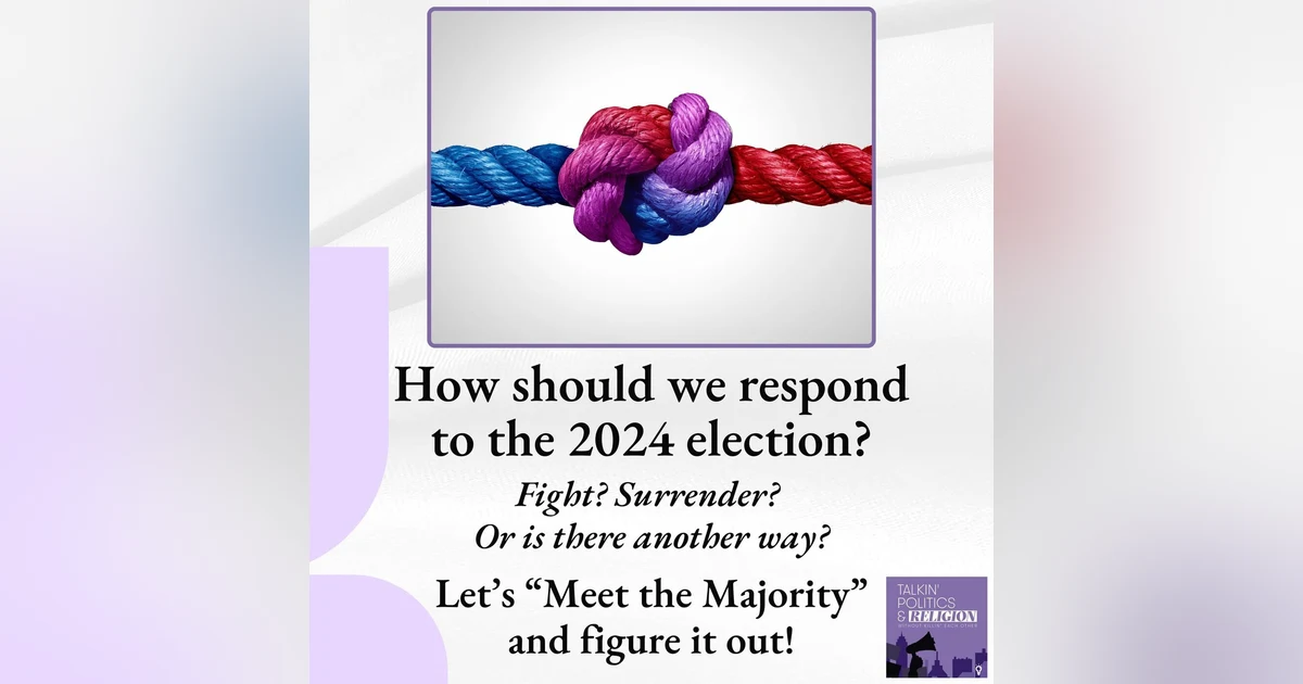 How should we respond to the election? Fight? Surrender? Or is there another way?