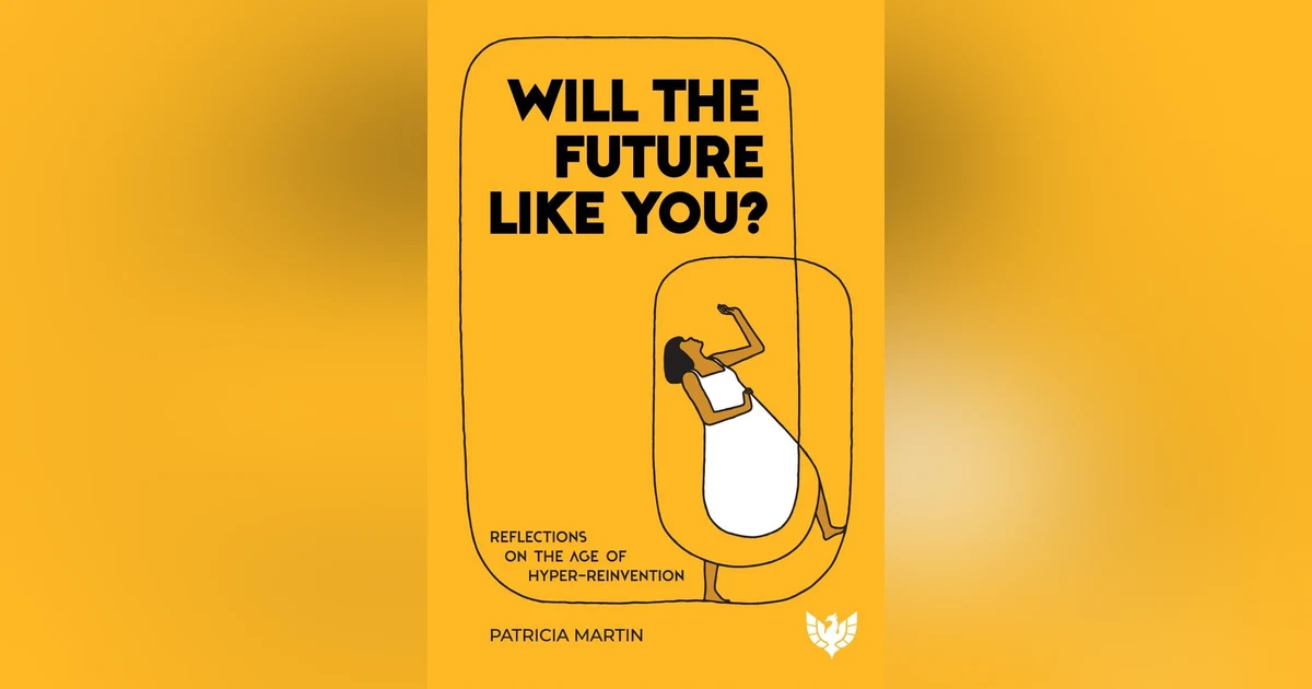 Ep: 1820 Patricia Martin - Will The Future Like You?