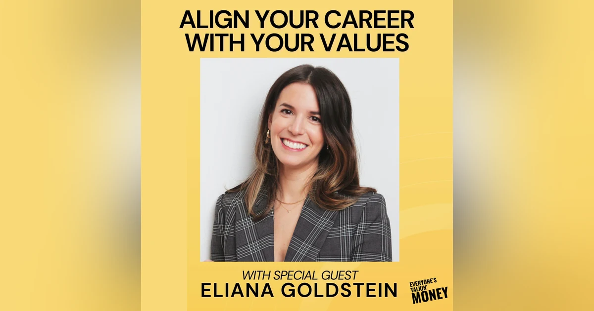 Breaking Free from Golden Handcuffs: How to Align Your Career with Your Values and Financial Goals with Eliana Goldstein
