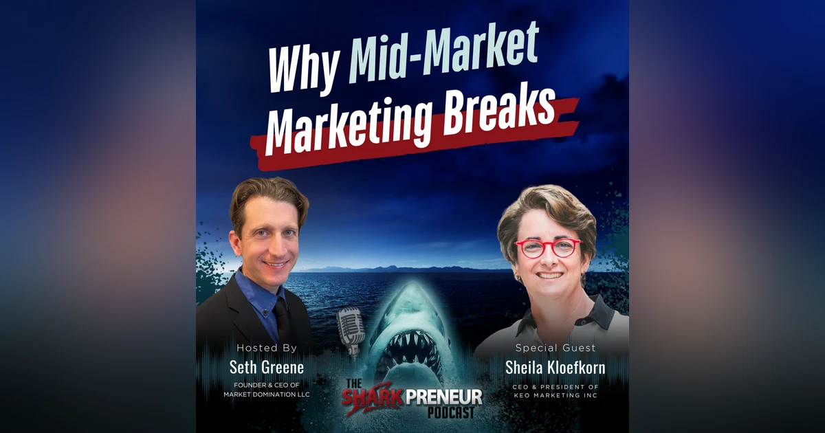Episode 1297: Why Mid-Market Marketing Breaks with Sheila Kloefkorn
