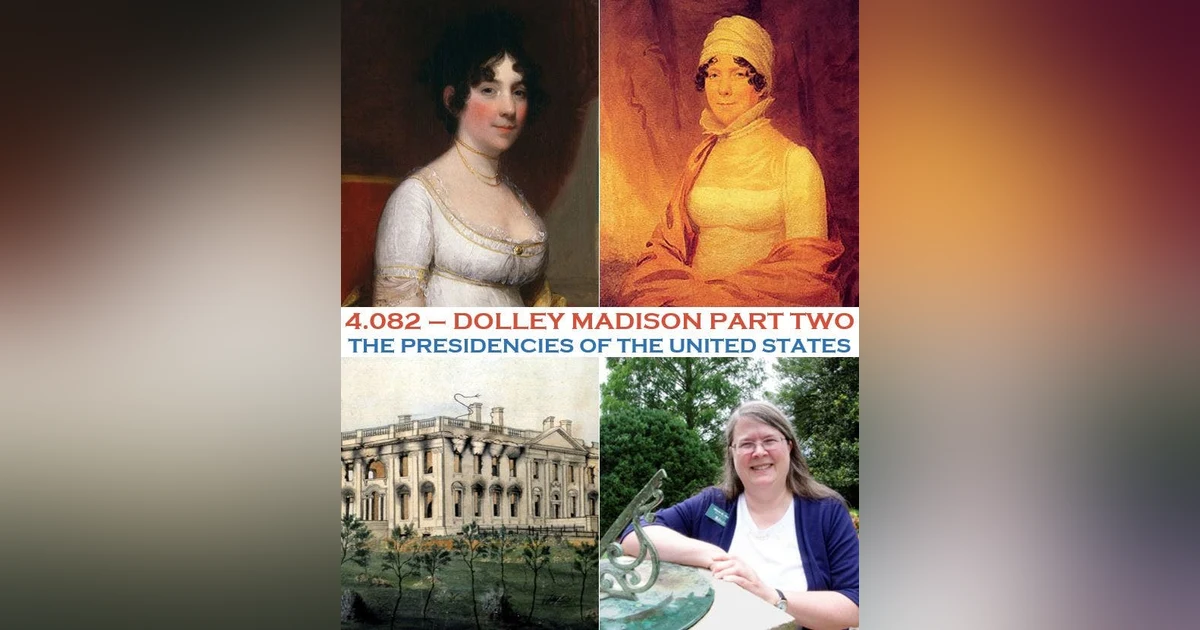 4.082 - Dolley Madison Part Two