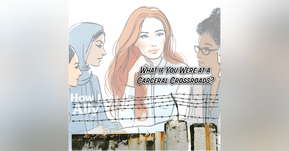 What if You Were at a Carceral Crossroads?
