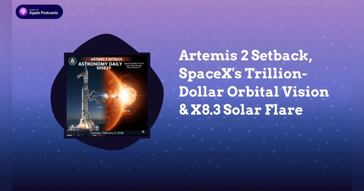 Artemis 2 Setback, SpaceX’s Trillion-Dollar Orbital Vision & X8.3 Solar Flare