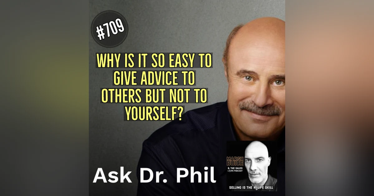 709. Why is it so much easier to give advice to others & not to yourself?