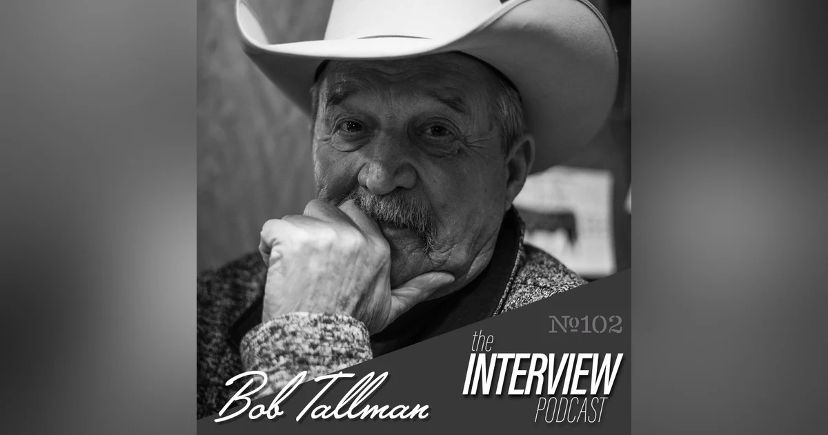 The Interview #102 | Bob Tallman - Legendary