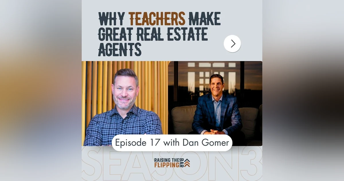 Flipping Houses and Flipping the Script: Lessons from a Serial Entrepreneur with Dan Gomer