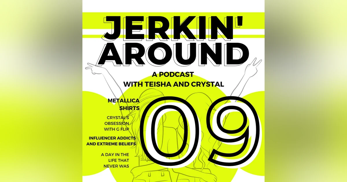 Episode 09 - Metallica Shirts, Edibles, A Day In the Life That Never Was, Influencer Addicts, Father’s Day and Crystal’s New Obsession With G-Flip.