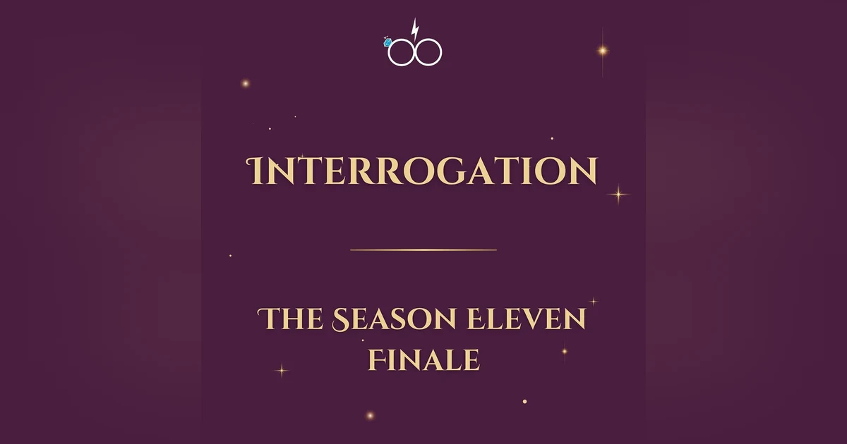 Interrogation: The Season 11 Finale!