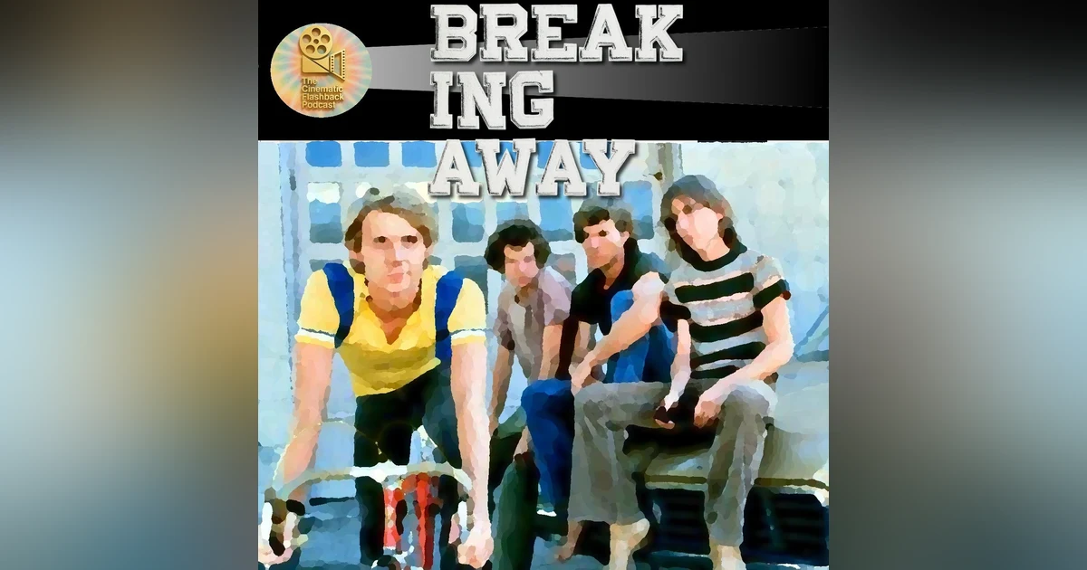 Breaking Away (1979) - Peter Yates - Cinematic Flashback Podcast