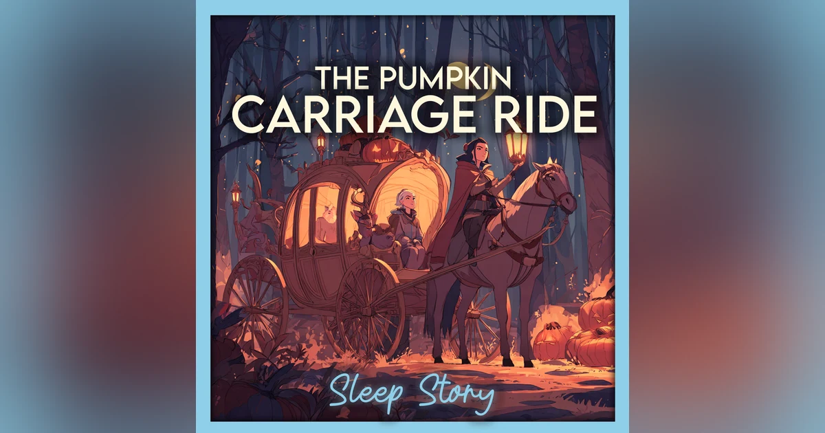 The Magical Pumpkin Carriage | Cozy Autumn Sleep Story for Adults to Relax, Unwind & Drift into Deep Sleep