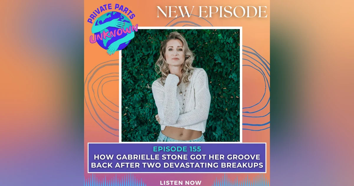 How Gabrielle Stone Got Her Groove Back After TWO Devastating Breakups