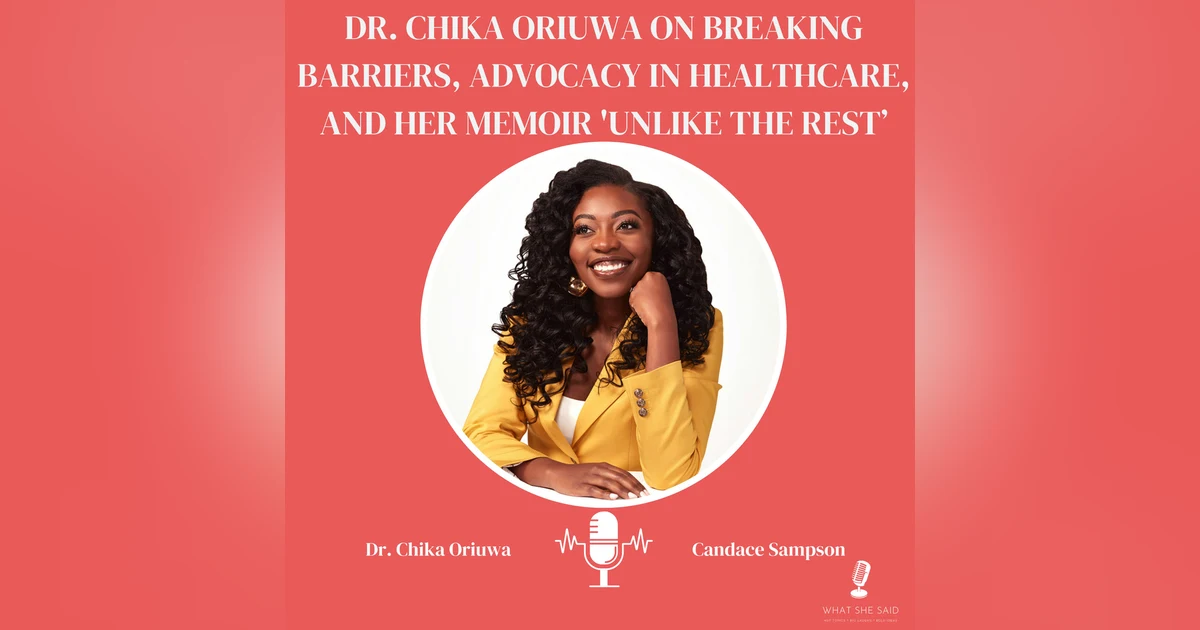 Dr. Chika Oriuwa on Breaking Barriers, Advocacy in Healthcare, and Her Memoir 'Unlike the Rest'