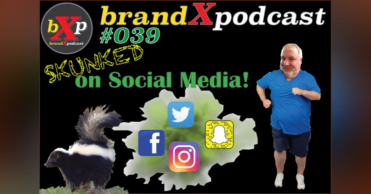 Skunked on Social Media | Brand X Podcast 039