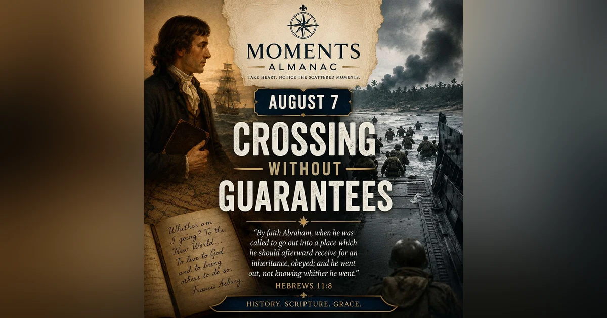 August 7 | Moments Almanac | Crossings