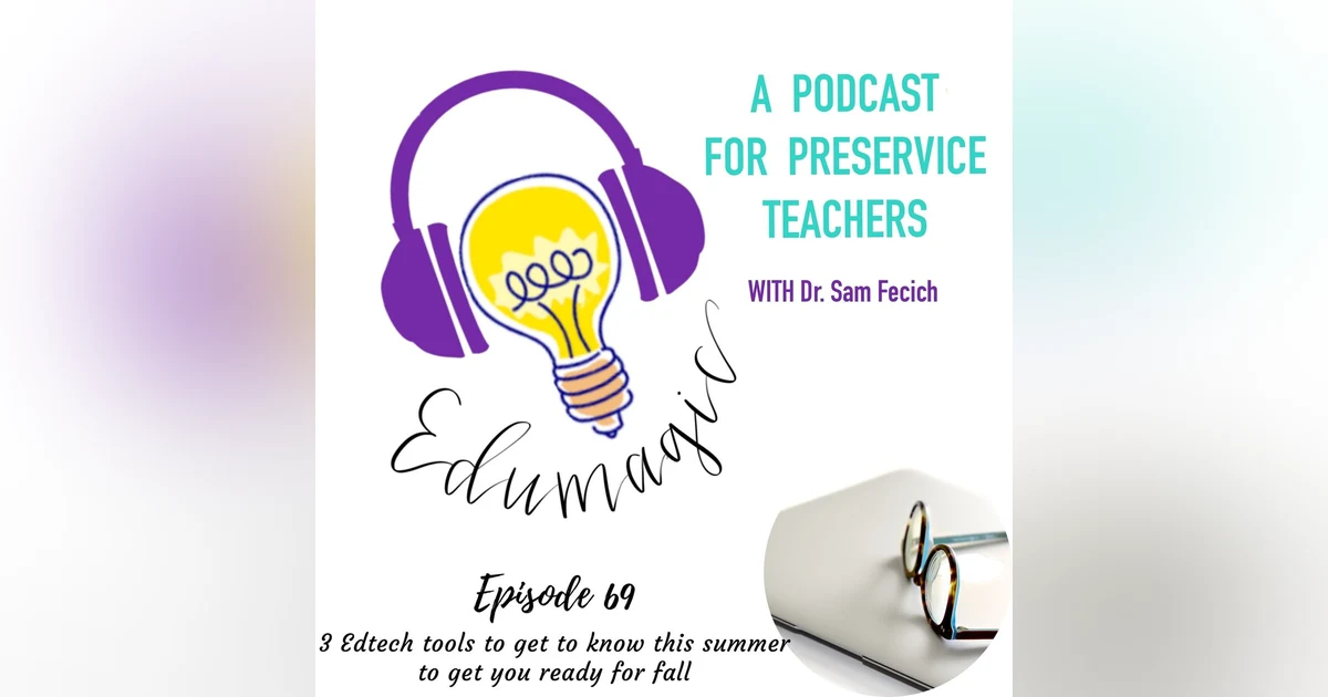 3 Edtech tools to get to know this summer to get you ready for fall E69