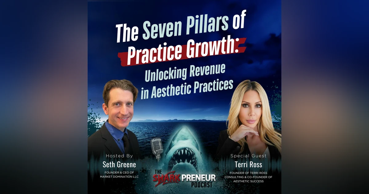 Episode 1226: The Seven Pillars of Practice Growth: Unlocking Revenue in Aesthetic Practices with Terri Ross
