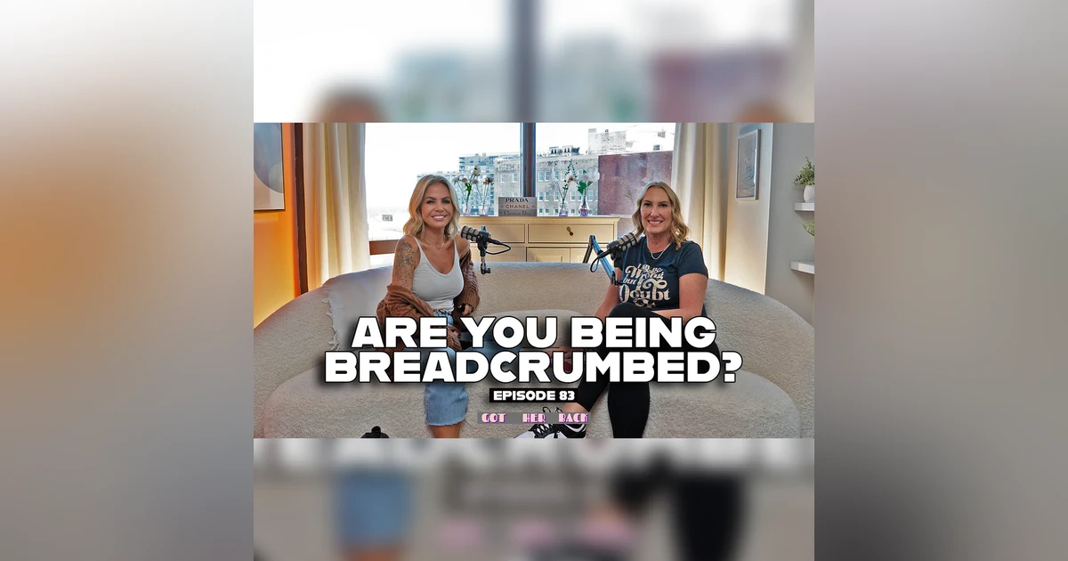 Ep 83: Are You Being BREADCRUMBED?