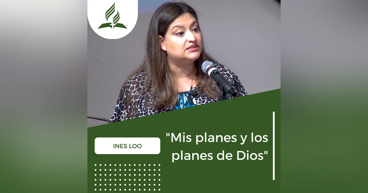 Mis planes y los planes de Dios - Ines Loo | Reflexion