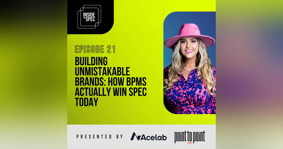 Episode 21: Building Unmistakable Brands: How BPMs Actually Win Spec Today