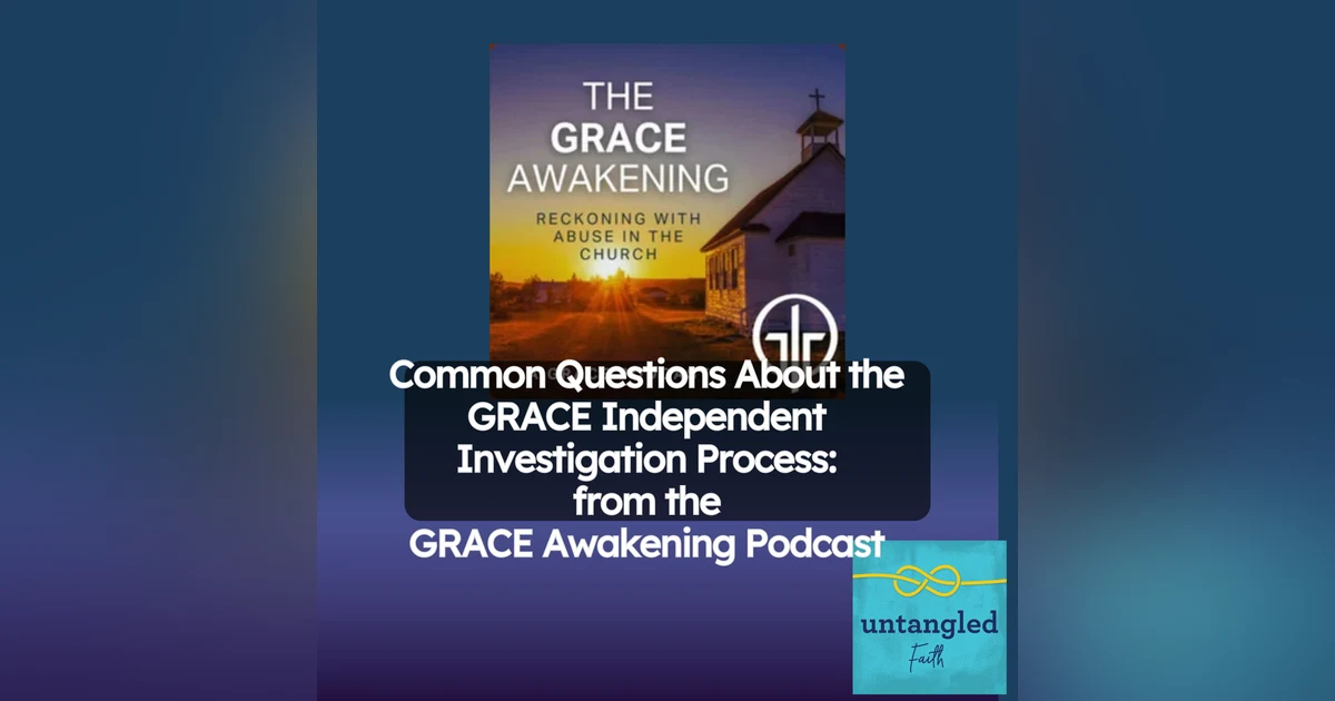 166: What You Need to Know About GRACE Independent Investigations