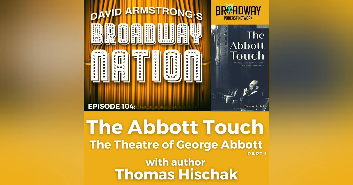 Episode 104: The Abbott Touch — The Theatre of George Abbott, part 1.