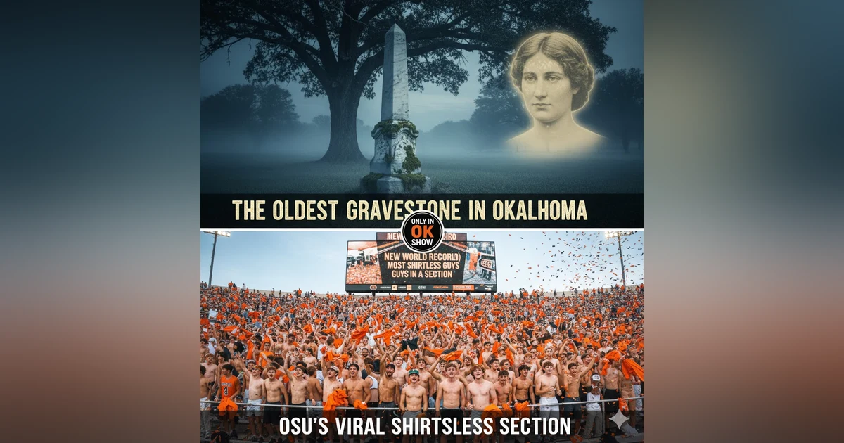 Oklahoma's Oldest Gravestone & OSU's Viral "Shirtless Section"