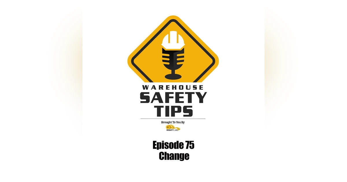 S2 Ep75: Warehouse Safety Tips | Episode 75 | Change