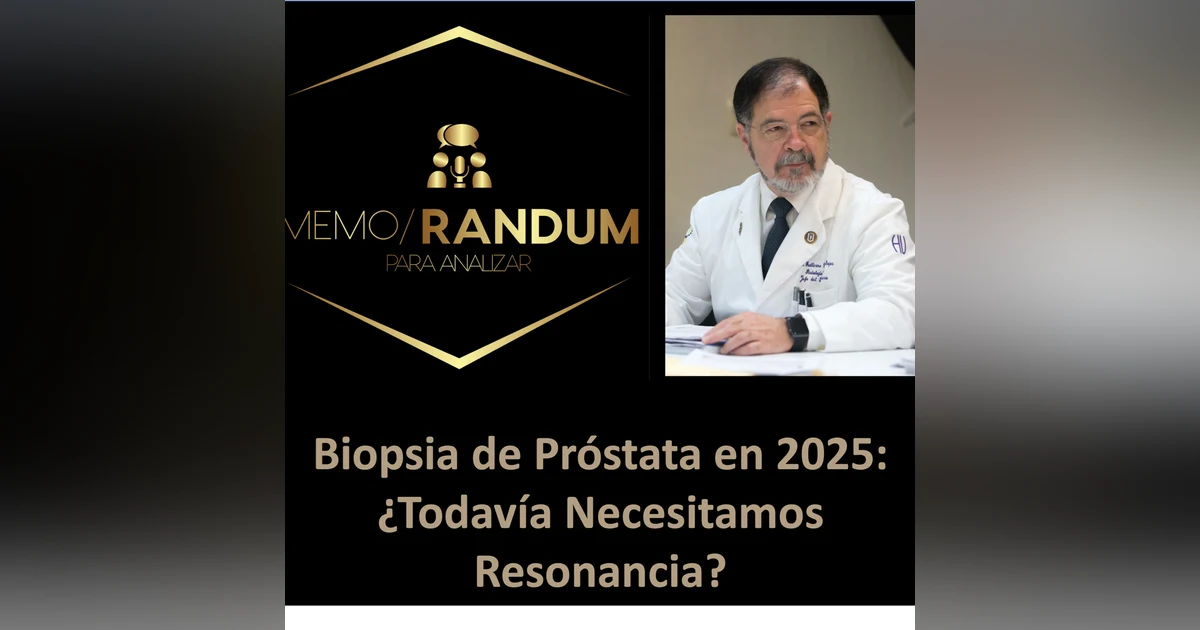 Biopsia de Próstata en 2025: ¿Todavía Necesitamos Resonancia?