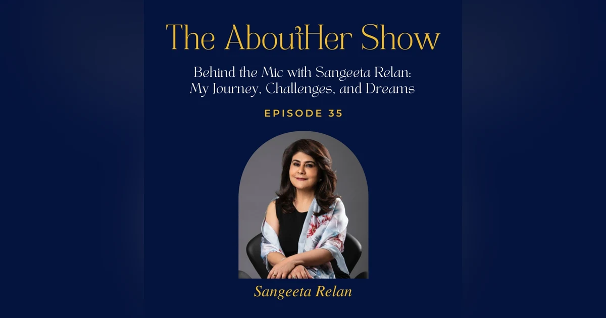 S2E87: Behind the Mic with Sangeeta Relan: My Journey, Challenges, and Dreams