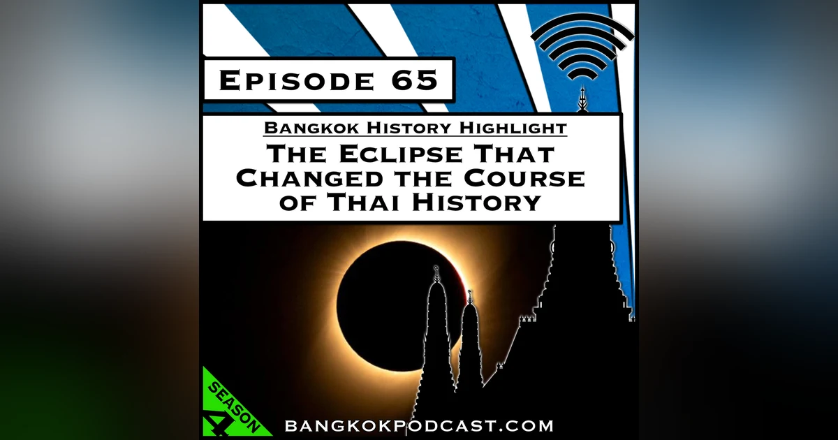 The Eclipse That Changed the Course of Thai History [S4.E65]