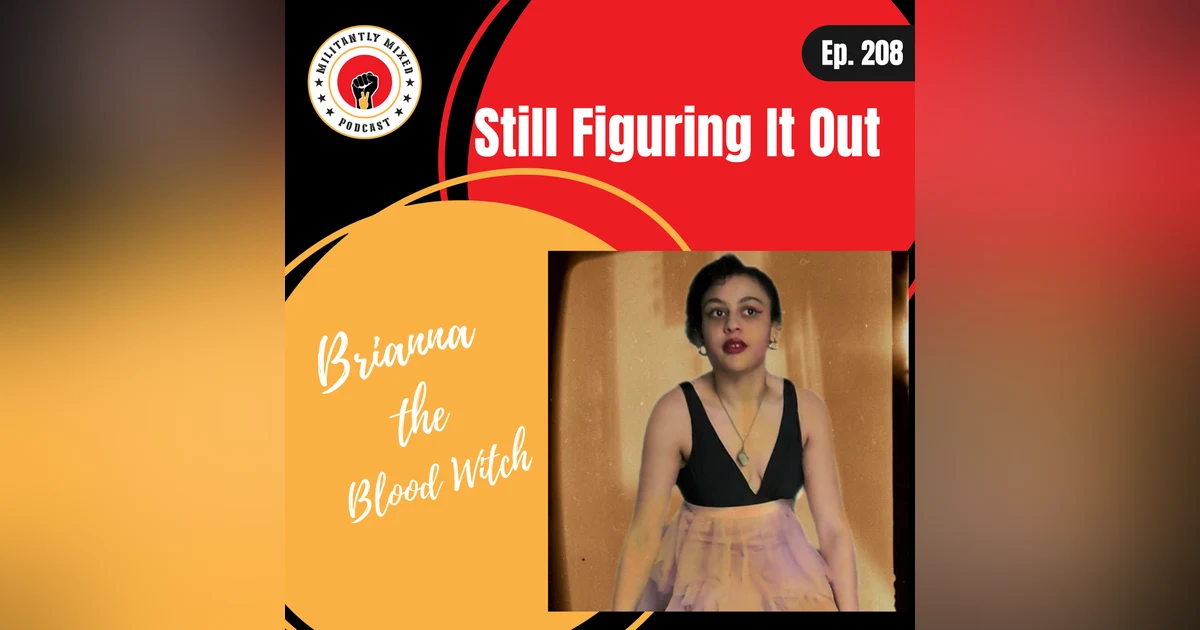 Still Figuring It Out with Brianna the Blood Witch