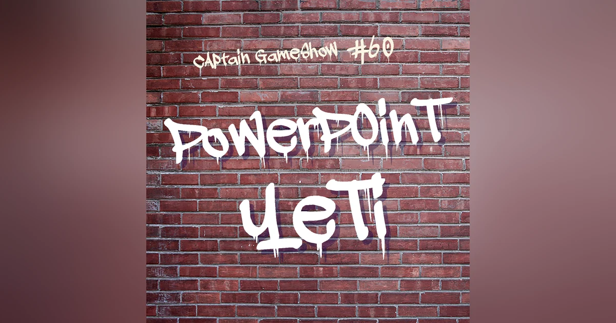 Episode 60: Powerpoint Yeti