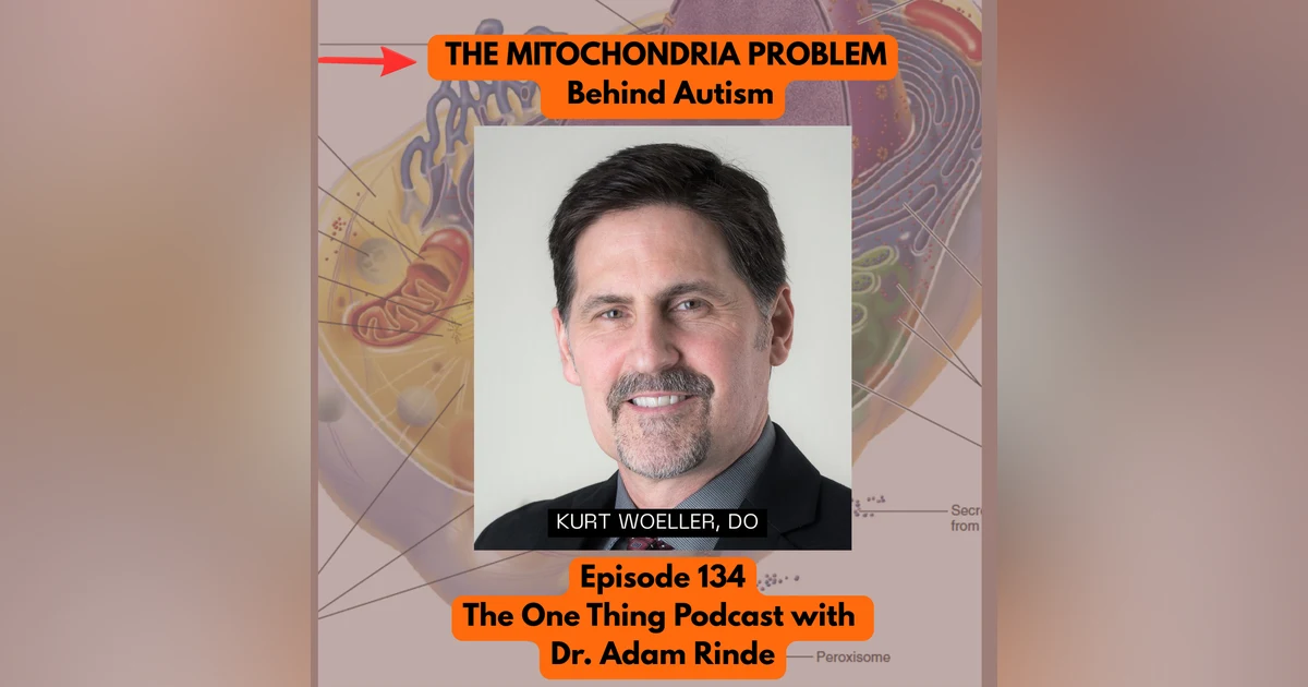 Episode 134: The Hidden Energy Crisis Behind Brain Fog, Autism & Chronic Illness with Dr. Kurt Woeller