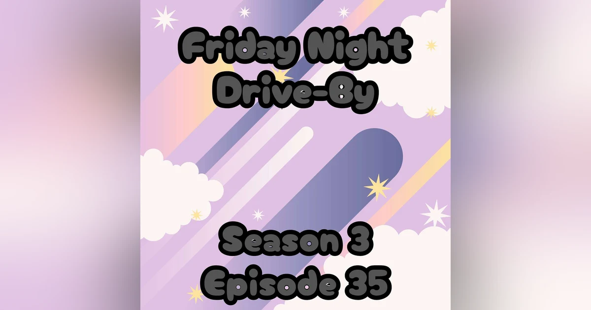 S3 E35 Friday Night Drive-By